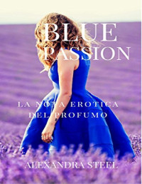 Alexandra Steel — Blue Passion La Nota Erotica del Profumo