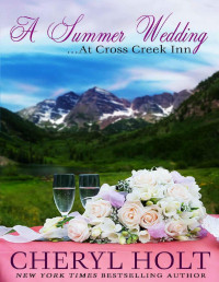 Cheryl Holt — A Summer Wedding at Cross Creek Inn