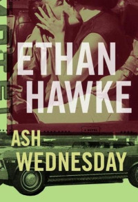 Ethan Hawke — Ash Wednesday