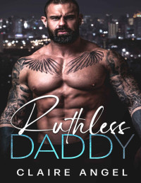 Claire Angel — Ruthless Daddy