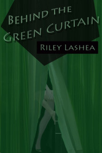 Riley Lashea — Behind the Green Curtain