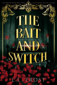 L.L. Frost — The Bait and Switch: Bathe Me In Red Serial 