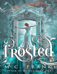 M.C. Frank — Frosted: a Regency Romance fairytale retelling (Regency Retold Book 2)