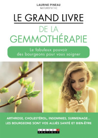 Pineau, Laurine — Le Grand livre de la gemmothérapie (French Edition)