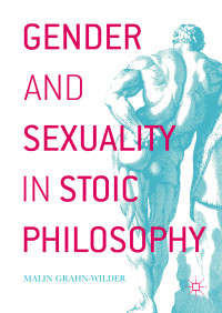 Malin Grahn-Wilder — Gender and Sexuality in Stoic Philosophy