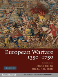 Frank Tallett & D. J. B. Trim — European Warfare, 1350-1750