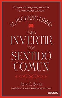 John C. Bogle — El pequeño libro para invertir con sentido común