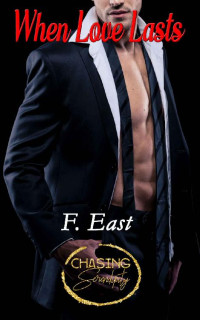F East — When Love Lasts: A Chasing Serendipity Novel