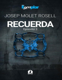 Josep Molet Rosell, Jossie Oltem — Recuerda: Saga Egenplar – Libro 3