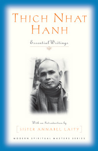 Ellsberg, Robert, Hahn, Thich Nhat — Thich Nhat Hanh: Essential Writings (Modern Spiritual Masters Series)