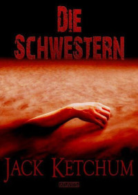 Ketchum, Jack — Die Schwestern