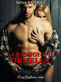 Nina Vanigli — La passione di Ornella (Italian Edition)