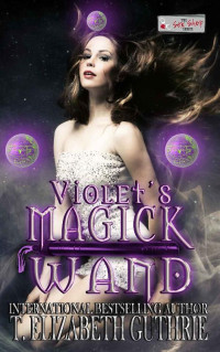 T. Elizabeth Guthrie [Guthrie, T. Elizabeth] — Violet's Magick Wand: A Sex Shop Series Novella