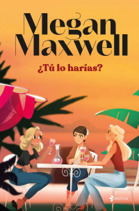 Megan Maxwell — ¿Tú lo harías?