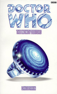 Lance Parkin — Doctor Who - Past Doctor Adventures - 17 - The Infinity Doctors