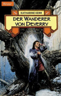 Kerr, Katharine — Chroniken von Deverry 01 - Der Wanderer von Deverry