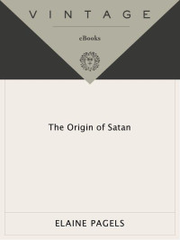 Pagels, Elaine — The Origin of Satan: How Christians Demonized Jews, Pagans, and Heretics