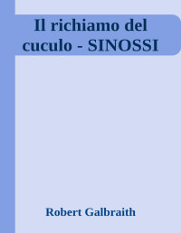 Robert Galbraith — Il richiamo del cuculo - SINOSSI