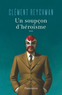 Reychman Clement [Reychman Clement] — Un soupcon d'héroisme