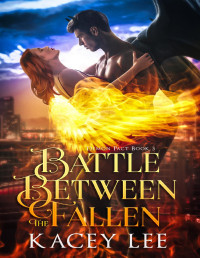 Kacey Lee — Battle Between The Fallen: Demon Pact Book 3 (The Demon Pact Series)