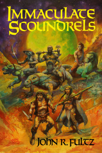 Fultz, John R. — Immaculate Scoundrels (The SCALEBORN Series)