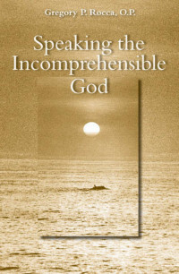 Rocca, Gregory P. — Speaking the Incomprehensible God