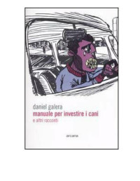 admin — Daniel Galera - Manuale per investire i cani e altri racconti (2004)