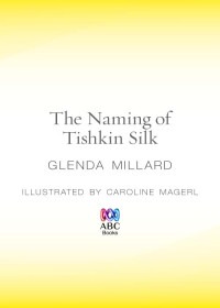 Millard, Glenda — [Kingdom of Silk 01] • The Naming of Tishkin Silk