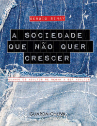 Sergio Sinay — A sociedade que não quer crescer