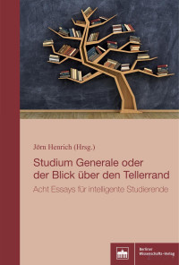 Jörn Henrich (Hrsg.) — Studium Generale oder der Blick über den Tellerrand