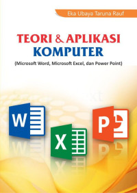 Eka Ubaya Taruna Rauf — Teori & Aplikasi Komputer (Microsoft Word, Microsoft Excel, dan Power Point)