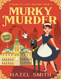 Hazel Smith — Murky Murder (Maid Ivy Cozy Mystery 4)