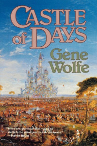 Gene Wolfe — Castle of Days