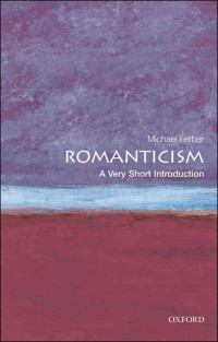 Michael Ferber [Ferber, Michael] — Romanticism: A Very Short Introduction