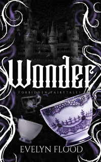 Evelyn Flood — Wonder: A why choose Alice retelling (Forbidden Fairytales)