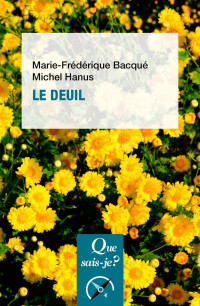 Marie-Frédérique Bacqué & Michel Hanus [Bacqué, Marie-Frédérique & Hanus, Michel] — Le deuil (8e édition mise à jour)