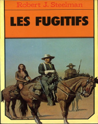 Robert J Steelman [Steelman, Robert J] — Les fugitifs