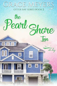 Grace Meyers — The Pearl Shore Inn (Otter Bay Series #2)