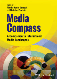 Aljosha Karim Schapals, Christina Pentzold — Media Compass: A Companion to International Media Landscapes