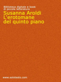 Susanna Aroldi — L'erotomane del quinto piano