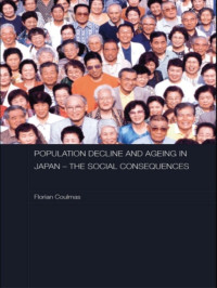 Coulmas, Florian. — Population Decline and Ageing in Japan - The Social Consequences