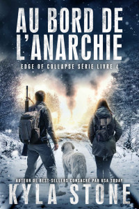 Kyla Stone — Au bord de l’anarchie: Thriller Post-Apocalyptique (Série Edge of Collapse t. 4) (French Edition)