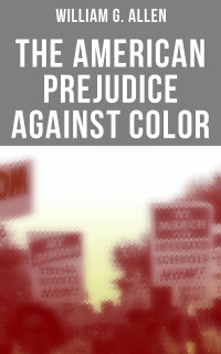William G. Allen — The American Prejudice Against Color