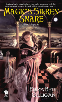 ElizaBeth Gilligan; — Magic's Silken Snare (Silken Magic # 1)