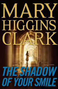 Mary Higgins Clark — The Shadow of Your Smile