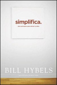 Bill Hybels; — Simplifica