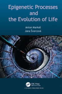 Anton Markoš & Jana Švorcová — Epigenetic Processes and the Evolution of Life