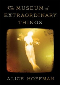 Alice Hoffman — The Museum of Extraordinary Things