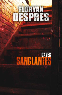 DESPRES, Floryan — Caves Sanglantes