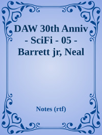 Notes (rtf) — DAW 30th Anniv - SciFi - 05 - Barrett jr, Neal